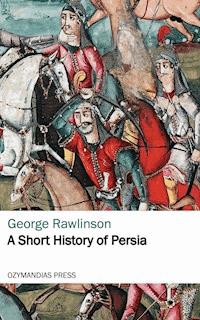 A Short History of Persia - Rawlinson George - ebook