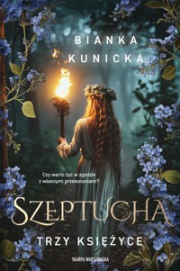 Szeptucha. Trzy księżyce - Kunicka Bianka - ebook + audiobook + książka