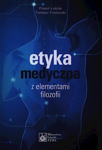 Etyka medyczna z elementami filozofii - Łuków Paweł, Pasierski Tomasz - książka