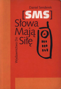 SMS. Słowa Mają Siłę - Daniel Senderek - ebook