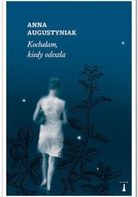 Kochałam, kiedy odeszła - Augustyniak Anna - ebook