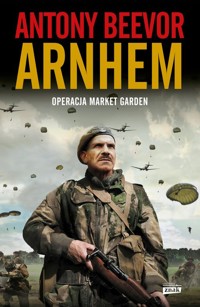 Arnhem 1944. Operacja Market Garden - Antony Beevor - książka