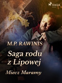 Saga rodu z Lipowej. Saga rodu z Lipowej 2: Miecz Maramy - Marian Piotr Rawinis - ebook + audiobook
