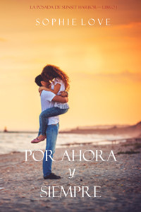 Por Ahora y Siempre (La Posada de Sunset Harbor—Libro 1) - Sophie Love - ebook