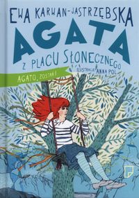 Agata z Placu Słonecznego Agato, zostań! - Ewa Karwan-Jastrzębska - książka