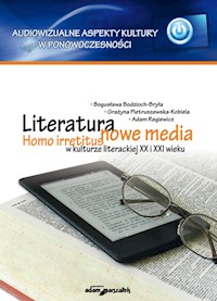 Literatura - nowe media. Homo irretitus w kulturze literackiej XX i XXI wieku - Bodzich-Bryła Bogusława, Pietruszewska-Kobiela Grażyna, Regiewicz Adam - książka