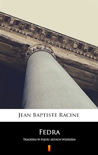 Fedra. Tragedia w pięciu aktach wierszem - Jean Baptiste Racine - ebook