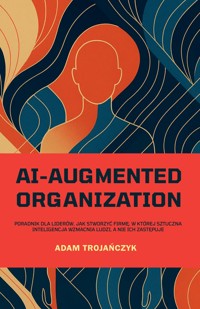AI-Augmented Organization - Adam Trojańczyk - ebook