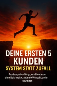 Deine ersten 5 Kunden: System statt Zufall - Lina Krüger - ebook