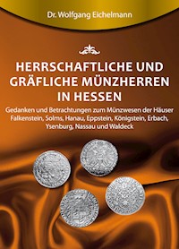 Herrschaftliche und gräfliche Münzherren in Hessen - Dr. Wolfgang Eichelmann - ebook