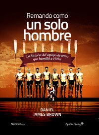 Remando como un solo hombre - Daniel James Brown - ebook