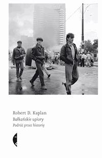 Bałkańskie upiory. Podróż przez historię - Robert D. Kaplan - ebook