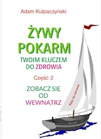 Żywy pokarm twoim kluczem do zdrowia. Część 2 - Kulpaczyński Adam - książka