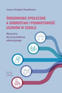 Środowisko społeczne a dobrostan i podmiotowość uczniów - Trzópek-Paszkiewicz Joanna - książka