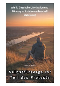 Selbstfürsorge ist Teil des Protests - Xenia F. Moore - ebook