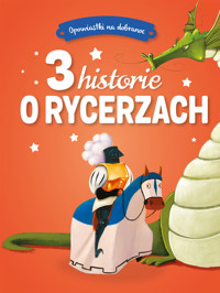 Opowiastki na dobranoc. 3 historie o rycerzach - zbiorowa praca - książka