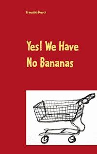 Yes! We Have No Bananas - Franziska Boesch - ebook