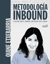Metodología Inbound. Si no has sido el primero, aún puedes ser el mejor - Oiane Etxebarria Tobias - ebook