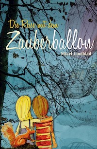 Die Reise mit dem Zauberballon - Mikel Lindblad - ebook