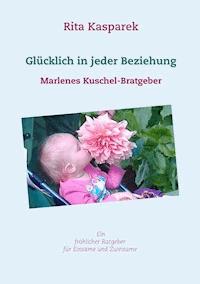 Glücklich in jeder Beziehung - Rita Kasparek - ebook