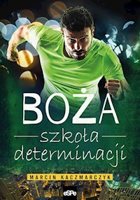 Boża szkoła determinacji - Kaczmarczyk Marcin - książka