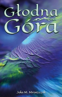 Głodna Góra - Mroszczyk Jola M. - książka