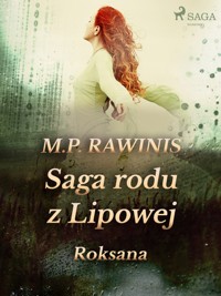 Saga rodu z Lipowej. Saga rodu z Lipowej 15: Roksana - Marian Piotr Rawinis - ebook + audiobook