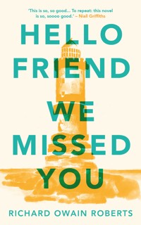 Hello Friend We Missed You - Richard Owain Roberts - ebook