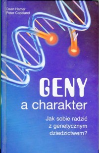 Geny a charakter. Jak sobie radzić z genetycznym dziedzictwem? - Dean Hamer, Peter Copeland - ebook