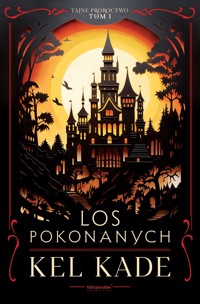 Los pokonanych. Cykl Tajne proroctwo. Tom 1 - Kel Kade - książka