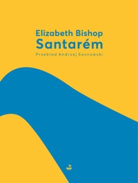 Santarem - Elizabeth Bishop - ebook + książka