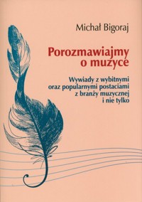 Porozmawiajmy o muzyce - Bigoraj Michał - książka