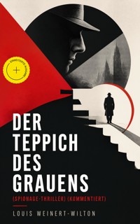 Der Teppich des Grauens (Spionage-Thriller) (Kommentiert) - Louis Weinert-Wilton - ebook