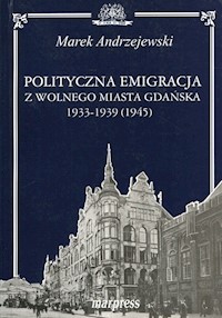 Polityczna emigracja z wolnego miasta Gdańska - Marek Andrzejewski - książka