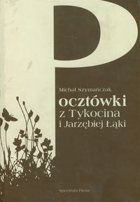 Pocztówki z Tykocina i Jarzębiej Łąki - Szymańczak Michał - książka