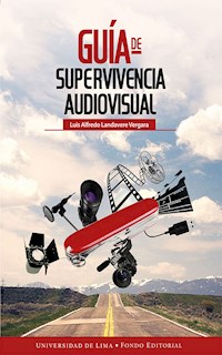 Guía de supervivencia audiovisual - Luis Alfredo Landavere Vergara - ebook