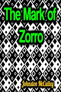 The Mark of Zorro - McCulley Johnston  - ebook