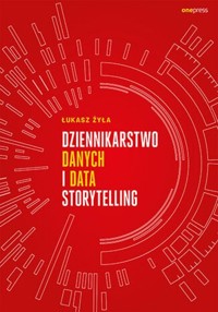 Dziennikarstwo danych i data storytelling - Żyła Łukasz - książka