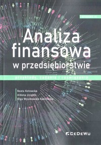 Analiza finansowa w przedsiębiorstwie - Aldona Uziębło, Beata Kotowska, Olga Wyszkowska-Kaniewska - książka
