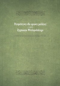 Perspektywy dla sprawy polskiej w opini Zygmunta Wielopolskiego -  - książka