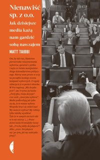Nienawiść sp. z o.o. Jak dzisiejsze media każą nam gardzić sobą nawzajem - Matt Taibbi - ebook + książka