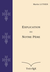 Explication du Notre Père - Martin Luther - ebook