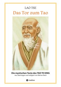 Lao Tse: Das Tor zum Tao - Die mystischen Texte des Tao te King mit Reisebildern des Autors aus fast 20 Jahren Reisen im alten China - Werner Beck - ebook