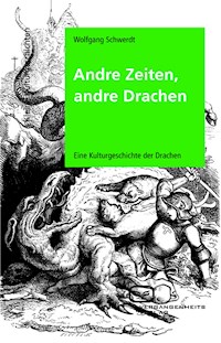 Andre Zeiten, andre Drachen - Wolfgang Schwerdt - ebook