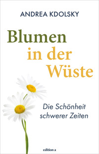 Blumen in der Wüste - Andrea Kdolsky - ebook