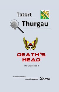 Tatort Thurgau - Death's Head - Joel Dominique Sante - ebook