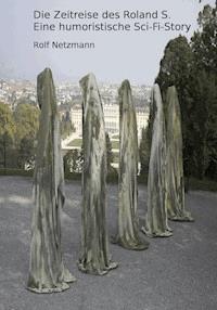 Die Zeitreise des Roland S. - Rolf Netzmann - ebook