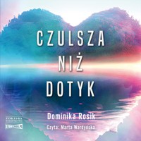 Czulsza niż dotyk - Dominika Rosik - audiobook + książka