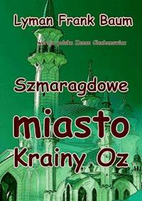 Szmaragdowe miasto Krainy Oz - Lyman Frank Baum - ebook