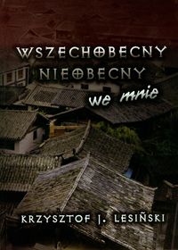 Wszechobecny nieobecny we mnie - Lesiński Krzysztof J. - książka